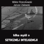 Tytuł: Kilka myśli o sztucznej inteligencji
Autor: Janusz Zalewski, Wiktor Rzeczkowski, Paweł Gburzyński
Wydawnictwo: Warszawska Firma Wydawnicza
Formaty: EPUB