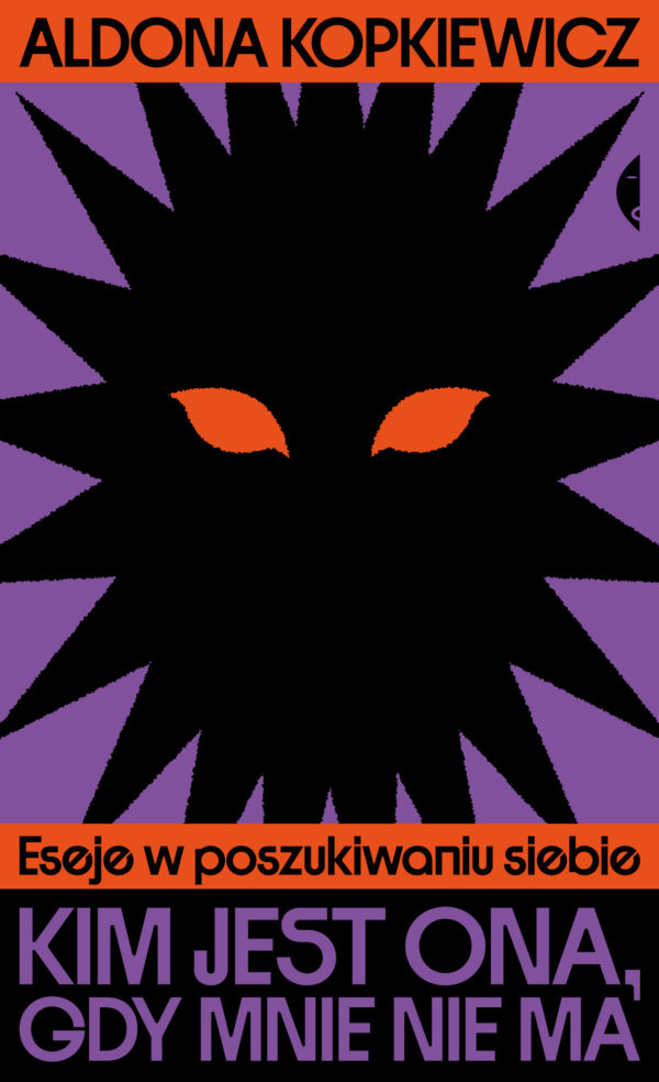 Kim jest ona, gdy mnie nie ma. Eseje w poszukiwaniu siebie — okładka e-booka