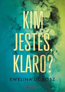 Tytuł: Kim jesteś, Klaro?
Autor: Ewelina Dobosz
Wydawnictwo: EditioRed
Formaty: EPUB, PDF, MOBI