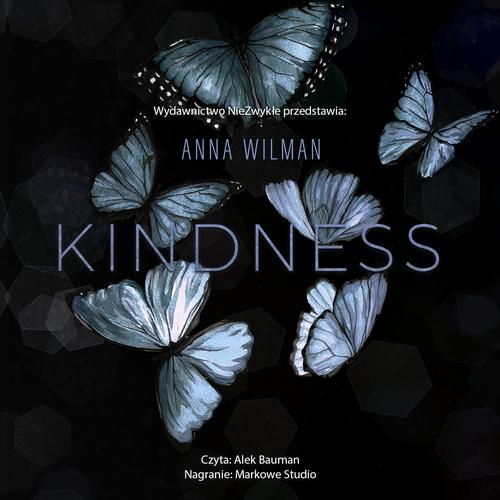 Tytuł: Kindness
Autor: Anna Wilman
Wydawnictwo: NieZwykłe
Formaty: MP3