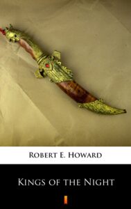 Tytuł: Kings of the Night
Autor: Robert E. Howard
Wydawnictwo: KtoCzyta.pl
Formaty: EPUB, MOBI