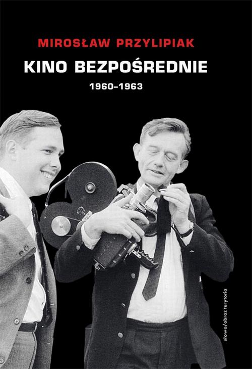 Tytuł: Kino bezpośrednie (1960 - 1963)
Autor: Mirosław Przylipiak
Wydawnictwo: Słowo/Obraz Terytoria
Formaty: MOBI, EPUB