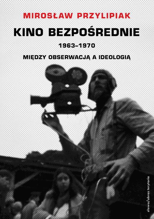 Tytuł: Kino bezpośrednie. Tom III. Między obserwacją a ideologią
Autor: Mirosław Przylipiak
Wydawnictwo: Słowo/Obraz Terytoria
Formaty: EPUB, MOBI