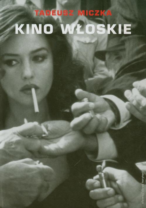Tytuł: Kino włoskie
Autor: Tadeusz Miczka
Wydawnictwo: Słowo/Obraz Terytoria
Formaty: EPUB