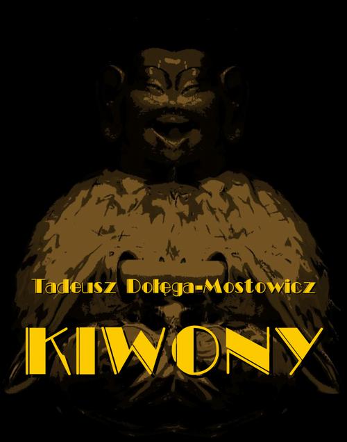 Tytuł: Kiwony
Autor: Tadeusz Dołęga-Mostowicz
Wydawnictwo: Armoryka
Formaty: MOBI, EPUB