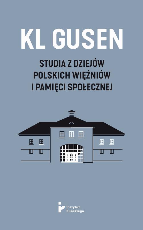 KL Gusen. Studia z dziejów polskich więźniów i pamięci społecznej — okładka e-booka