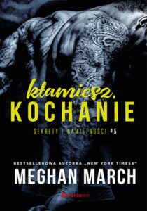 Tytuł: Kłamiesz, kochanie. Sekrety i namiętności #5
Autor: Meghan March
Wydawnictwo: EditioRed
Formaty: EPUB, MOBI