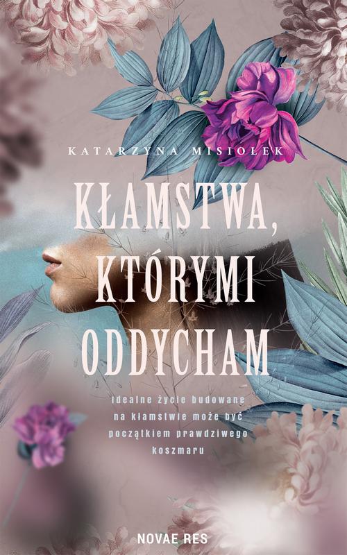 Tytuł: Kłamstwa którymi oddycham
Autor: Katarzyna Misiołek
Wydawnictwo: Novae Res
Formaty: MOBI, EPUB