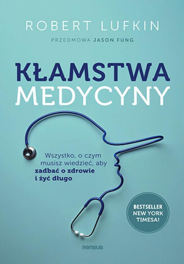 Kłamstwa medycyny. Wszystko, o czym musisz wiedzieć, aby zadbać o zdrowie i żyć długo — okładka e-booka