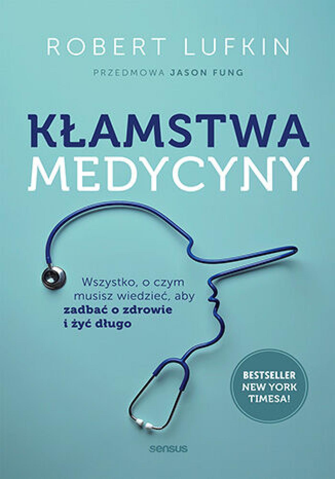 Kłamstwa medycyny. Wszystko, o czym musisz wiedzieć, aby zadbać o zdrowie i żyć długo — okładka e-booka