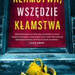 Tytuł: Kłamstwa, wszędzie kłamstwa
Autor: Adele Parks
Wydawnictwo: Wydawnictwo Kobiece
Formaty: EPUB, MOBI