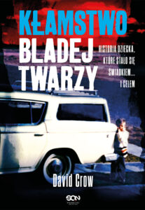 Tytuł: Kłamstwo bladej twarzy
Autor: David Crow
Wydawnictwo: Wydawnictwo Sine Qua Non
Formaty: EPUB, MOBI