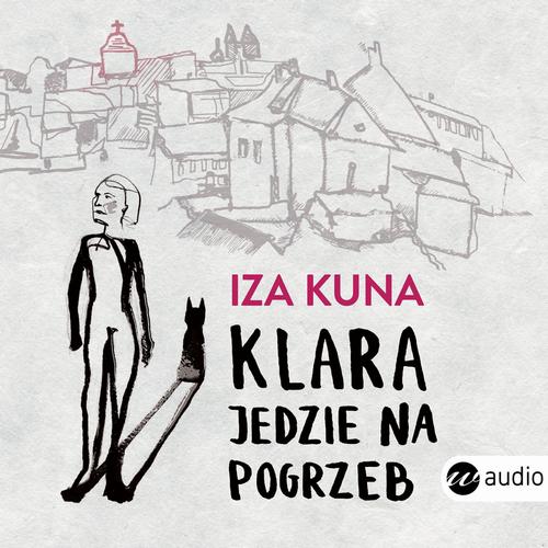 Tytuł: Klara jedzie na pogrzeb
Autor: Iza Kuna
Wydawnictwo: Wielka Litera
Formaty: MP3