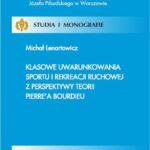 Tytuł: Klasowe uwarunkowania sportu i rekreacji ruchowej z perspektywy teorii Pierre’a Bourdieu
Autor: Michał Lenartowicz
Wydawnictwo: AWF Warszawa
Formaty: PDF