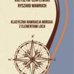 Tytuł: Klasyczna nawgacja morska z elementami locji
Autor: Krzysztof Czaplewski, Ryszard Wawruch
Wydawnictwo: Uniwersytet Morski w Gdyni
Formaty: PDF