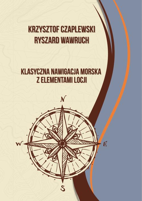 Tytuł: Klasyczna nawgacja morska z elementami locji
Autor: Krzysztof Czaplewski, Ryszard Wawruch
Wydawnictwo: Uniwersytet Morski w Gdyni
Formaty: PDF
