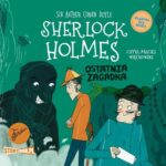 Klasyka dla dzieci. Sherlock Holmes. Tom 20. Ostatnia zagadka — okładka audiobooka