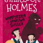 Tytuł: Klasyka dla dzieci. Sherlock Holmes. Tom 8. Wampirzyca z hrabstwa Sussex
Autor: Sir Arthur Conan Doyle
Wydawnictwo: Storybox
Formaty: MOBI, EPUB