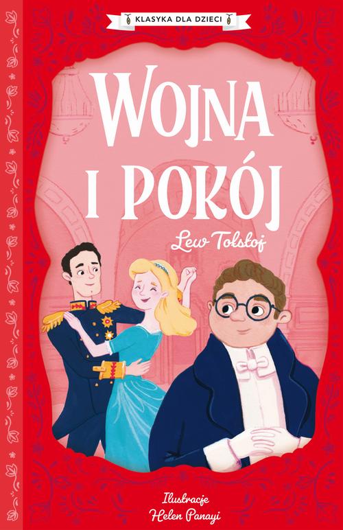 Tytuł: Klasyka dla dzieci. Wojna i pokój
Autor: Lew Tołstoj
Wydawnictwo: Storybox
Formaty: MOBI, EPUB