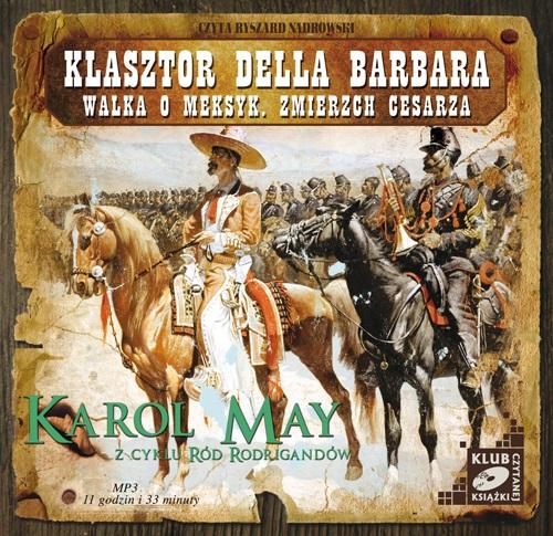 Tytuł: Klasztor Della Barbara. Walka o Meksyk. Zmierzch cesarza.
Autor: Karol May
Wydawnictwo: SMPB
Formaty: MP3