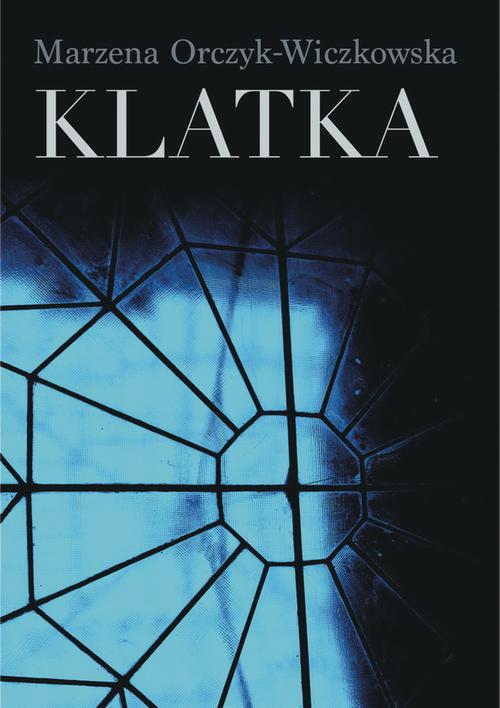 Tytuł: Klatka
Autor: Marzena Orczyk-Wiczkowska
Wydawnictwo: Wydawnictwo e-bookowo
Formaty: MOBI, EPUB, PDF
