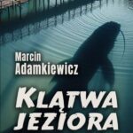 Tytuł: Klątwa jeziora
Autor: Marcin Adamkiewicz
Wydawnictwo: Wydawnictwo e-bookowo
Formaty: MOBI, EPUB, PDF