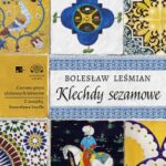 Tytuł: Klechdy sezamowe
Autor: Bolesław Leśmian
Wydawnictwo: Aleksandria
Formaty: MP3
