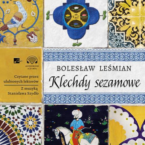 Tytuł: Klechdy sezamowe
Autor: Bolesław Leśmian
Wydawnictwo: Aleksandria
Formaty: MP3