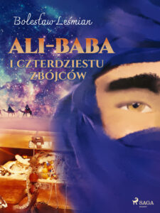 Tytuł: Klechdy sezamowe. Ali-baba i czterdziestu zbójców
Autor: Bolesław Leśmian
Wydawnictwo: SAGA Egmont
Formaty: EPUB, MOBI