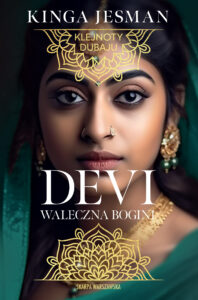 Tytuł: Klejnoty Dubaju. Devi. Waleczna bogini
Autor: Kinga Jesman
Wydawnictwo: Skarpa Warszawska
Formaty: EPUB, MOBI