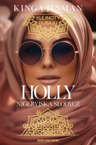 Tytuł: Klejnoty Dubaju. Holly. Nigeryjska Słodycz. Klejnoty Dubaju. Holly. Nigeryjska Słodycz
Autor: Kinga Jesman
Wydawnictwo: Skarpa Warszawska
Formaty: EPUB, MOBI