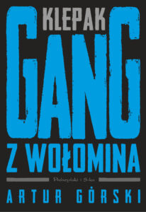 Tytuł: Klepak. Gang z Wołomina
Autor: Artur Górski
Wydawnictwo: Prószyński Media
Formaty: EPUB, MOBI