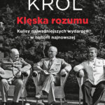 Tytuł: Klęska rozumu
Autor: Marcin Król
Wydawnictwo: Czerwone i Czarne
Formaty: EPUB, MOBI