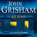 Tytuł: KLIENT
Autor: John Grisham
Wydawnictwo: Albatros
Formaty: MP3