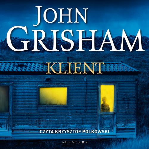 Tytuł: KLIENT
Autor: John Grisham
Wydawnictwo: Albatros
Formaty: MP3