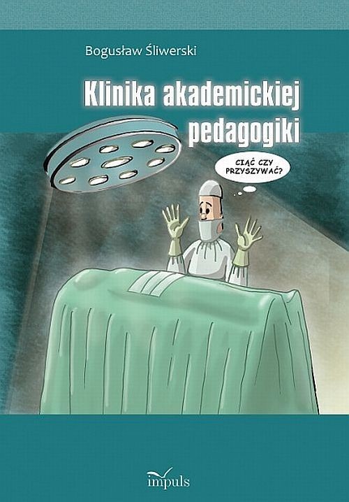 Tytuł: Klinika akademickiej pedagogiki
Autor: Bogusław Śliwerski
Wydawnictwo: Impuls
Formaty: PDF