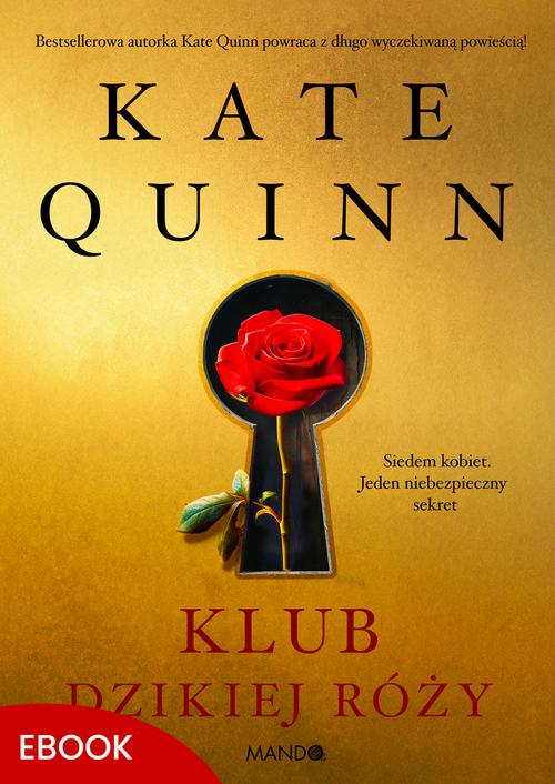 Tytuł: Klub Dzikiej Róży
Autor: Kate Quinn
Wydawnictwo: Mando
Formaty: MOBI, EPUB