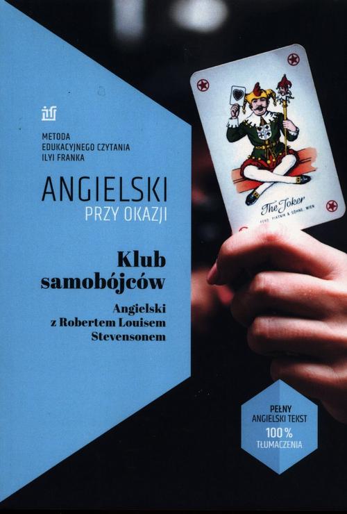 Tytuł: Klub samobójców. Angielski z Robertem Louisem Stevensonem
Autor: Robert Louis Stevenson, Ilya Frank
Wydawnictwo: NKB Tatsiana Bursevich
Formaty: EPUB, MOBI