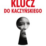 Tytuł: Klucz do Kaczyńskiego
Autor: Robert Krasowski
Wydawnictwo: Czerwone i Czarne
Formaty: EPUB, MOBI