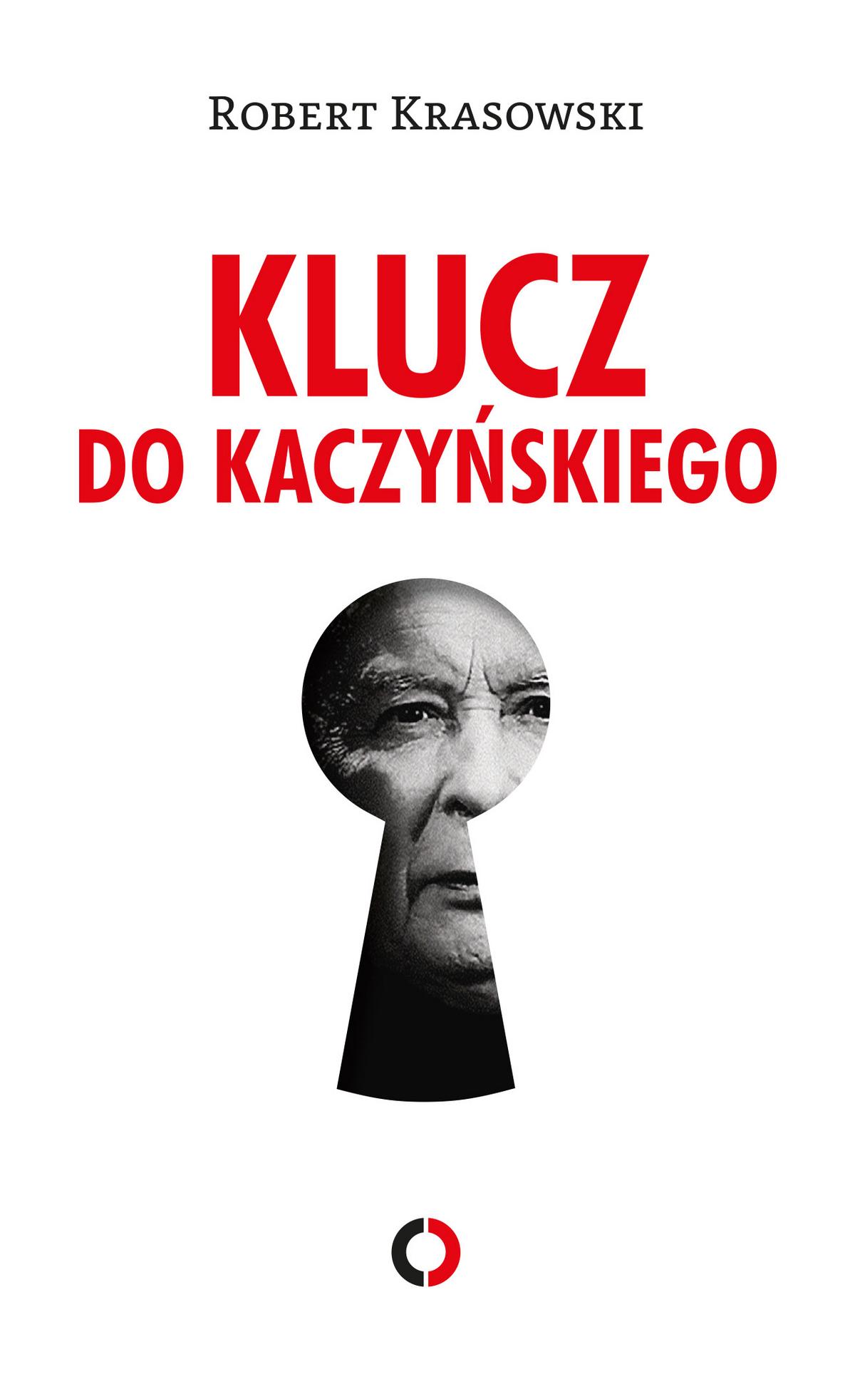Tytuł: Klucz do Kaczyńskiego
Autor: Robert Krasowski
Wydawnictwo: Czerwone i Czarne
Formaty: EPUB, MOBI