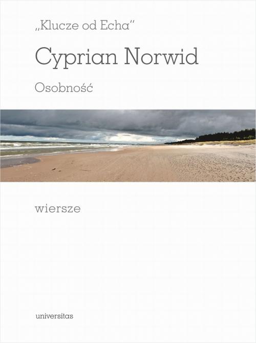 Tytuł: Klucze od echa
Autor: Cyprian Kamil Norwid
Wydawnictwo: Universitas
Formaty: PDF