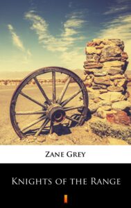 Tytuł: Knights of the Range
Autor: Zane Grey
Wydawnictwo: KtoCzyta.pl
Formaty: EPUB, MOBI