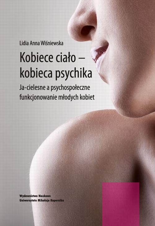 Kobiece ciało - kobieca psychika. Ja-cielesne a psychospołeczne funkcjonowanie młodych kobiet — okładka e-booka