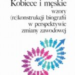 Kobiece i męskie wzory (re)konstrukcji własnej biografii w perspektywie zmiany zawodowej — okładka e-booka