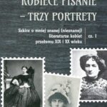 Kobiece pisanie - trzy portrety. Szkice o mniej znanej (nieznanej) literaturze kobiet przełomu XIX i XX wieku, cz. 1 — okładka e-booka