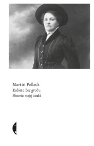 Tytuł: Kobieta bez grobu. Historia mojej ciotki
Autor: Martin Pollack
Wydawnictwo: Wydawnictwo Czarne
Formaty: EPUB, MOBI