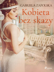 Tytuł: Kobieta bez skazy
Autor: Gabriela Zapolska
Wydawnictwo: SAGA Egmont
Formaty: EPUB, MOBI