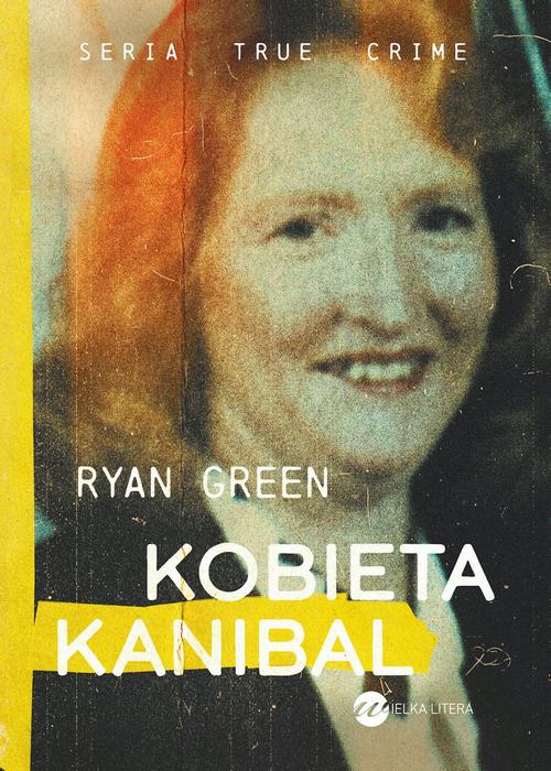 Tytuł: Kobieta kanibal
Autor: Ryan Green
Wydawnictwo: Wielka Litera
Formaty: EPUB, MOBI