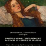 Tytuł: Kobieta o aksamitnym naszyjniku. La Femme au collier de velours
Autor: Aleksander Dumas
Wydawnictwo: Armoryka
Formaty: EPUB, MOBI