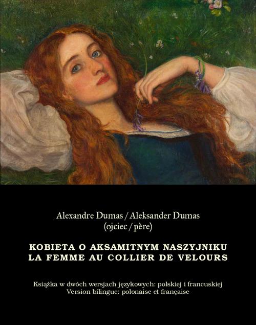 Tytuł: Kobieta o aksamitnym naszyjniku. La Femme au collier de velours
Autor: Aleksander Dumas
Wydawnictwo: Armoryka
Formaty: EPUB, MOBI